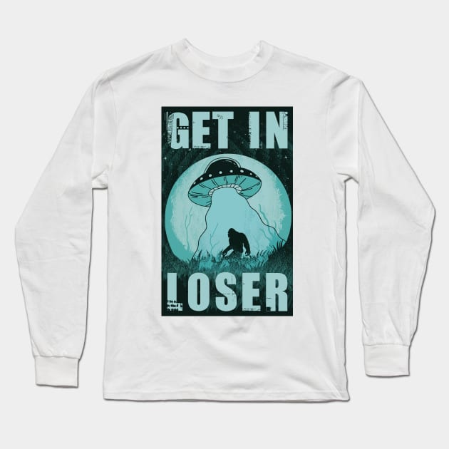 Get In Loser Bigfoot Ufo Abduction Alien Long Sleeve T-Shirt by Tesszero